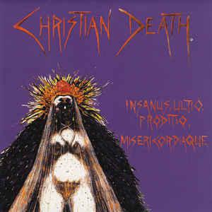 Christian Death, Insanus, Ultio, Proditio, Misericordiaque