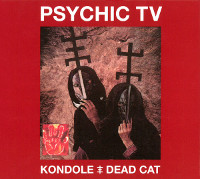 Psychic TV, Kondole # Dead Cat