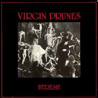 Virgin Prunes, Heresie
