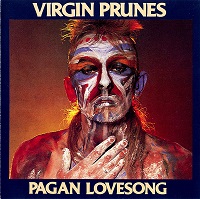 Virgin Prunes, Pagan Love Song