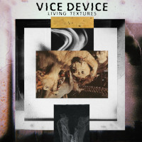 Vice Device, Living Textures