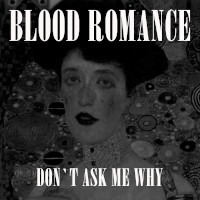 Blood Romance, Don't Ask Me Why
