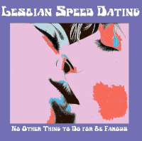 Lesbian Speed Dating, No Other Thing To Do To Be Famous