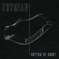 THYMIAN, Rhythm of Doubt