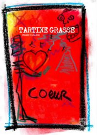 Tartine Grasse, Cœur