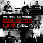 Waiting For Words, Isolation Live
