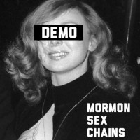 Mormon Sex Chains, Démo
