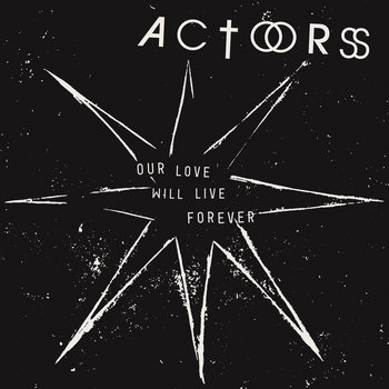 Actors, Our Love Will Live Forever